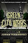 Green City Wars by Adrian Tchaikovsky