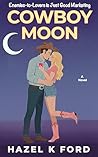Cowboy Moon: A Small-Town Cowboy Enemies-to-Lovers Rom-Com Romance