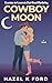 Cowboy Moon: A Small-Town Cowboy Enemies-to-Lovers Rom-Com Romance