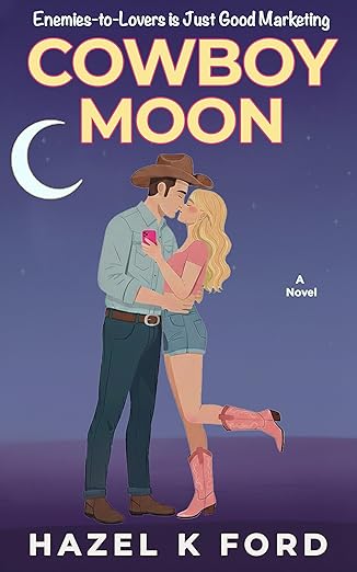 Cowboy Moon: A Grumpy Cowboy Romance About Enemies, Hot Springs, and Going Viral in Small Town Texas (Kindle Edition)