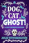Dog, Cat, Ghost!:...