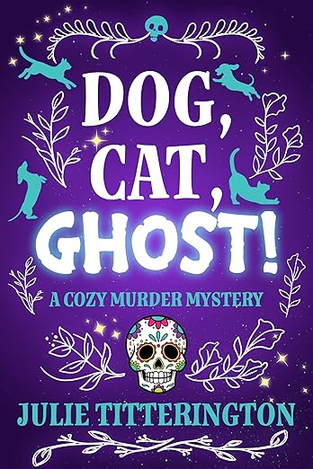 Dog, Cat, Ghost: A Fun & Twisty Paranormal Pet Mystery (Kindle Edition)