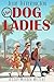 The Dog Ladies: A Cozy Murder Mystery (The Dog Ladies Mystery Series, #1)
