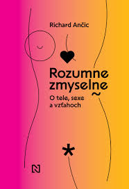 Rozumne zmyselne: O tele, sexe a vzťahoch (Paperback)