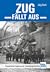 Zug fällt aus: Dramatische Ereignisse der Eisenbahngeschichte