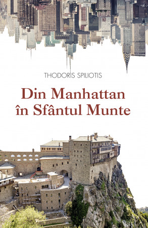 Din Manhattan în Sfântul Munte: O poveste adevărată