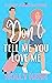 Don't Tell Me You Love Me