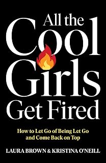 All the Cool Girls Get Fired by Laura Brown