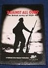 Against All Odds: The British Army of 1939 - 1940