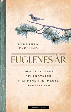 Fuglenes år : ornitologiske feltnotater fra mine nærmeste omgivelser