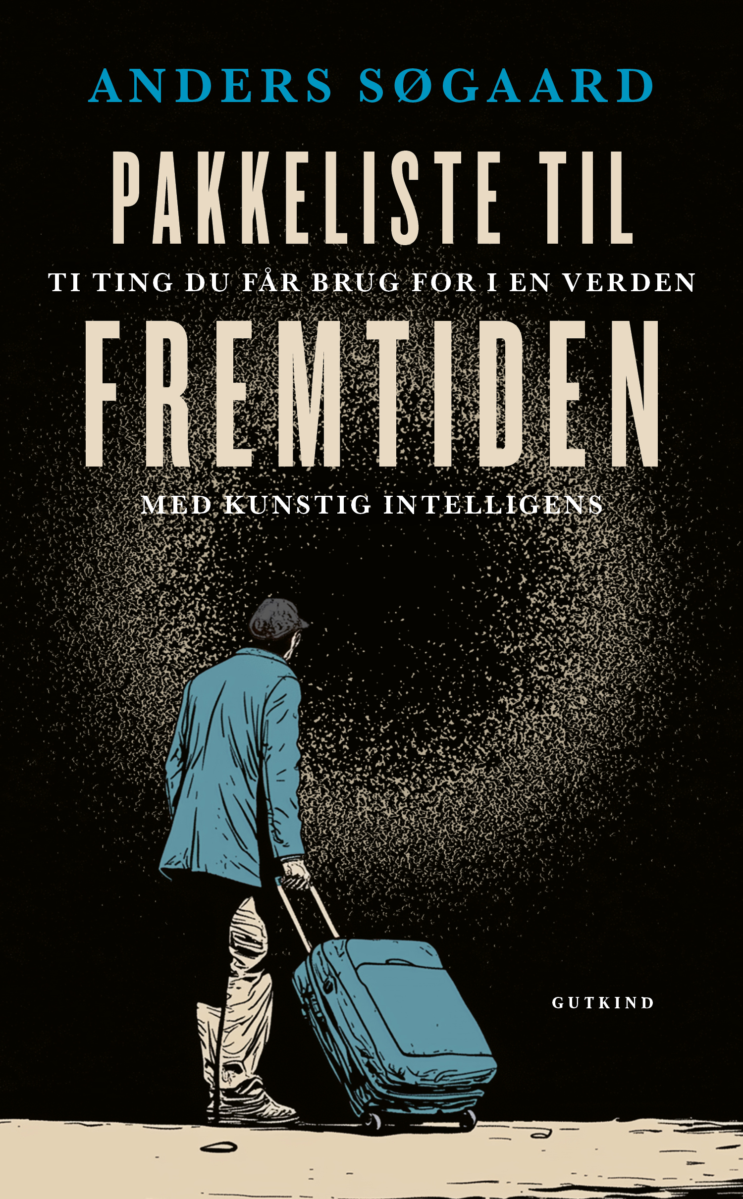 Pakkeliste til fremtiden - Ti ting du får brug for i en verden med kunstig intelligens (Paperback)