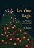 Let Your Light: Short Stories of Men and Women Who Shone Christ