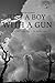 Just A Boy With A Gun: A St...