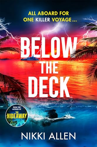 Below The Deck: The Brand-New, Addictive, Escapist Thriller For Fans of Ruth Ware and Lucy Clarke (Kindle Edition)
