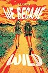 We Became Wild: A...