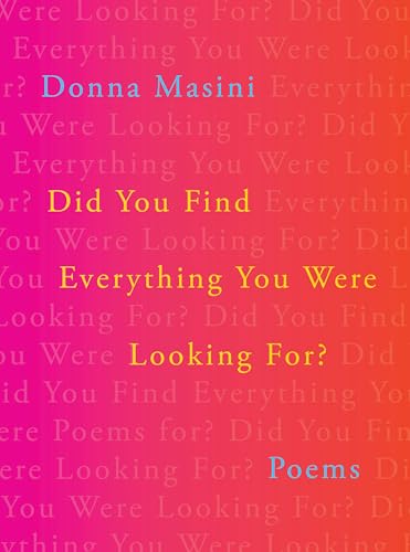 Did You Find Everything You Were Looking For?: Poems (Hardcover)