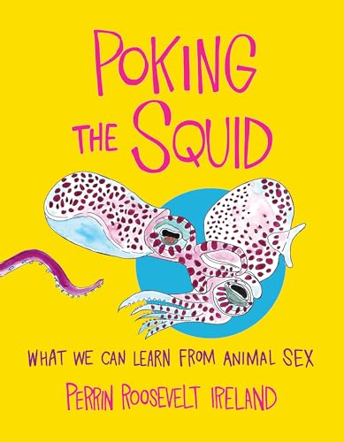 Poking the Squid: What We Can Learn from Animal Sex (Hardcover)