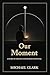 Our Moment: A Story of Dest...