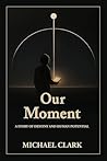 Our Moment: A Sto...