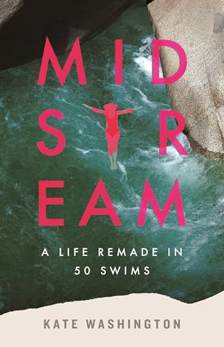 Midstream: A Life Remade in 50 Swims (Hardcover)