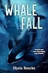 Whale Fall by Elysia Rourke Whale Fall by Elysia Rourke