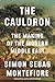 The Cauldron: The Making of the Modern Middle East