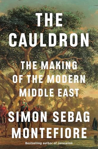 The Cauldron: The Making of the Modern Middle East (Hardcover)