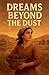 Dreams Beyond the Dust