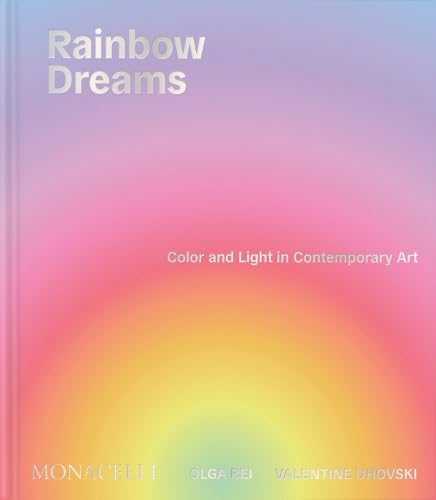 Rainbow Dreams: Color and Light in Contemporary Art (Hardcover)