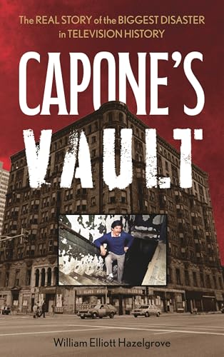 Capone's Vault: The Real Story of the Biggest Disaster in Television History (Hardcover)