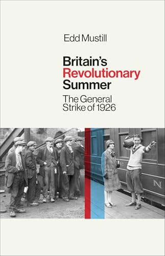 Britain's Revolutionary Summer: The General Strike of 1926 (Paperback)