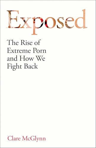 Exposed: The Rise of Extreme Porn and How We Fight Back (Hardcover)