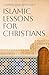 Islamic Lessons for Christians