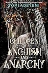 Children of Anguish and Anarchy by Tomi Adeyemi Children of Anguish and Anarchy by Tomi Adeyemi