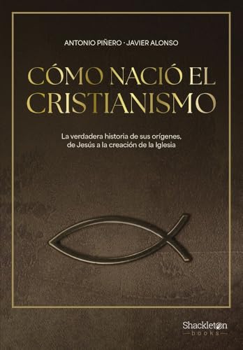 Cómo nació el cristianismo: De Jesús de Nazaret a la Iglesia (Paperback)