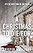 A Christmas To Die For by Kristin Mulligan
