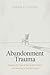 Abandonment Trauma by Mara Elliston