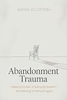 Abandonment Trauma: Healing the Fear of Being Left Behind and Learning to Feel Safe Again