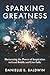 Sparking Greatness: Harness...