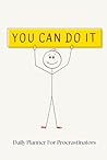 You can do it: A daily planner for procrastinators