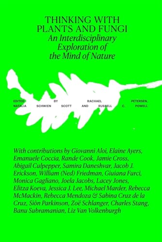 Thinking with Plants and Fungi: Interdisciplinary Explorations of Ecology, Mind, and the More-than-Human World (Paperback)