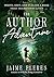 The Author Adventure: Write, Edit, and Publish a Book That Transforms Lives