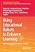 Using Educational Robots to Enhance Learning: An Analysis of 100 Academic Articles