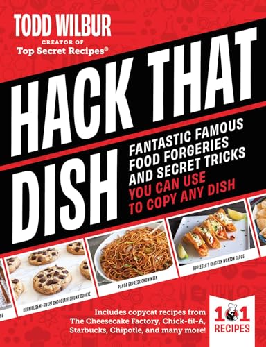 Hack That Dish: Fantastic Famous Food Forgeries and Secret Tricks You Can Use to Copy Any Dish (A Cookbook)