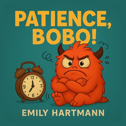 Patience, Bobo! : Children’s Book about Impulse Control, Emotions and Big Feelings for Kids, Preschool and Kindergarten, Ages 2-6 (Big Feelings Monsters 4)