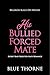 His Bullied Forced Mate (Be...