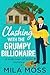 Clashing with the Grumpy Billionaire by Mila Moss