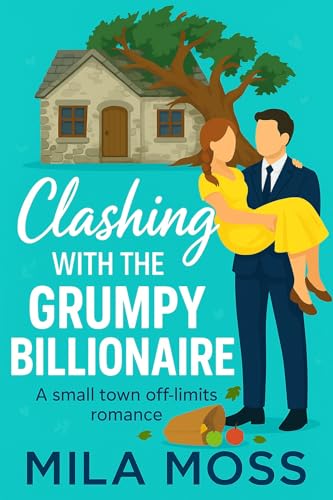 Clashing with the Grumpy Billionaire: A Small town Off-limits Romance (Kindle Edition)