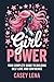 Girl Power: Your Complete G...