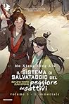 Il sistema di salvataggio del peggiore dei cattivi - Volume 3. L'immortale (Italian Edition) Il sistema di salvataggio del peggiore dei cattivi - Volume 3. L'immortale (Italian Edition)